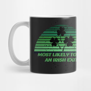 Most Likely To Do An Irish Exit Mug